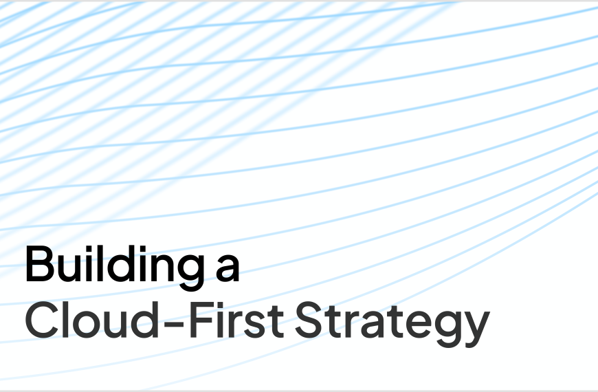 Cloud-First Strategy: A Practical Blueprint for Flexible and Scalable Operations